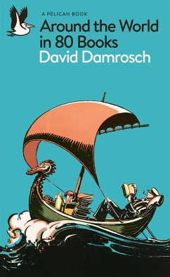 Around the World in 80 Books (eBook, ePUB) - Damrosch, David