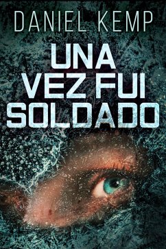 Una Vez Fui Soldado (eBook, ePUB) - Kemp, Daniel