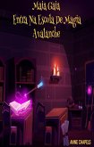 Maia Gaia Entra Na Escola De Magia Avalanche (Fiction, Fantasy) (eBook, ePUB)
