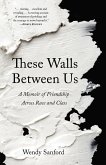 These Walls Between Us (eBook, ePUB)