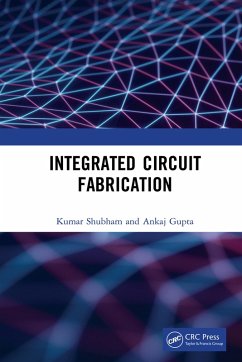 Integrated Circuit Fabrication (eBook, PDF) - Kumar, Shubham; Gupta, Ankaj