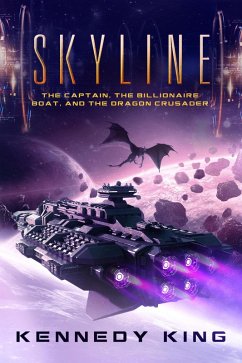 SkyLine: The Captain, The Billionaire Boat and The Dragon Crusader (eBook, ePUB) - King, Kennedy