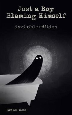 Just a Boy Blaming Himself - Invisible Edition (eBook, ePUB) - Hess, Daniel