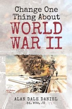 Change One Thing About World War II (eBook, ePUB) - Daniel, Alan Dale