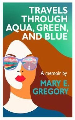 Travels Through Aqua, Green, and Blue (eBook, ePUB) - Gregory, Mary