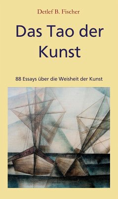 Das Tao der Kunst (eBook, ePUB) - Fischer, Detlef B.