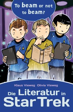 Die Literatur in Star Trek (eBook, ePUB) - Vieweg, Klaus; Vieweg, Olivia