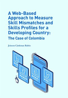 A Web-Based Approach to Measure Skill Mismatches and Skills Profiles for a Developing Country: (eBook, ePUB) - Cárdenas Rubio, Jeisson Arley