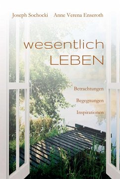 wesentlich LEBEN (eBook, ePUB) - Sochocki, Joseph; Enseroth, Anne Verena