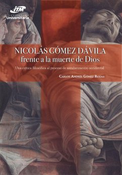 Nicolás Gómez Dávila frente a la muerte de Dios (eBook, PDF) - Rodas Gómez, Carlos Andrés
