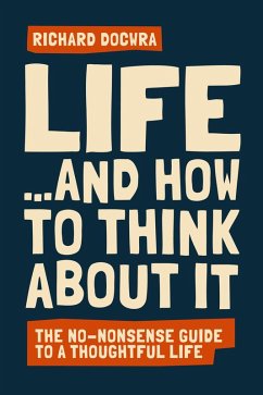 Life - and how to think about it (eBook, ePUB) - Docwra, Richard