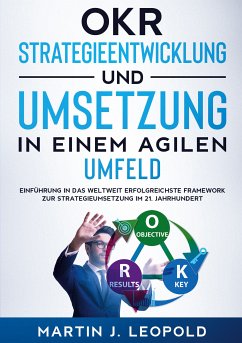 OKR - Strategieentwicklung und Umsetzung in einem agilen Umfeld (eBook, ePUB) - Leopold, Martin J.