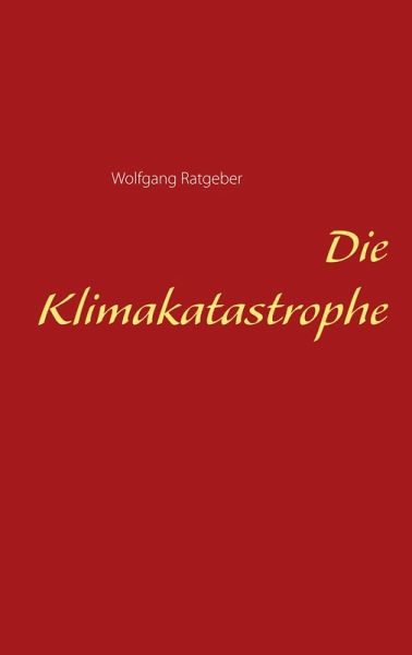 Die Klimakatastrophe (eBook, ePUB) Die Klimakatastrophe (eBook, ePUB)