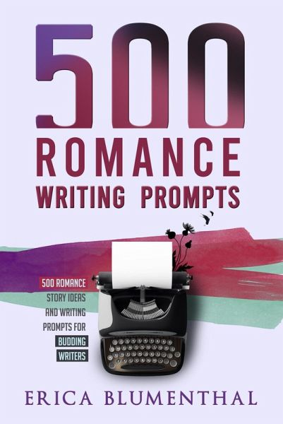 500 Romance Writing Prompts (Busy Writer Writing Prompts, #3) (eBook, ePUB) 500 Romance Writing Prompts (Busy Writer Writing Prompts, #3) (eBook, ePUB)