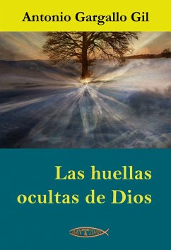 Las huellas ocultas de Dios (eBook, ePUB) - Gargallo Gil, Antonio