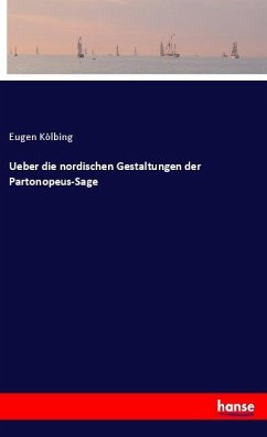 Ueber die nordischen Gestaltungen der Partonopeus-Sage - Kölbing, Eugen