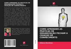 COMO APRENDER AS PRÁTICAS DE ORGANIZAÇÃO FECHAM A CRIAÇÃO DE CONHECIMENTO - Blackman, Débora