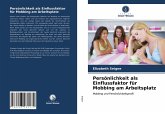 Persönlichkeit als Einflussfaktor für Mobbing am Arbeitsplatz