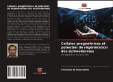 Cellules progénitrices et potentiel de régénération des échinodermes