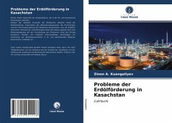 Probleme der Erdölförderung in Kasachstan - Kuangaliyev, Zinon A.