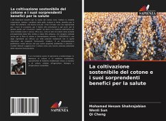 La coltivazione sostenibile del cotone e i suoi sorprendenti benefici per la salute - Cheng, Qi;Shahrajabian, Mohamad Hesam;Sun, Wenli