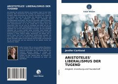ARISTOTELES' LIBERALISMUS DER TUGEND - Cartland, Jenifer