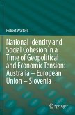 National Identity and Social Cohesion in a Time of Geopolitical and Economic Tension: Australia ¿ European Union ¿ Slovenia