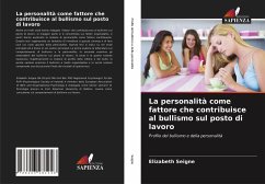 La personalità come fattore che contribuisce al bullismo sul posto di lavoro Cover La personalità come fattore che contribuisce al bullismo sul posto di lavoro