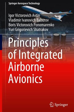 Principles of Integrated Airborne Avionics - Avtin, Igor Victorovich;Baburov, Vladimir Ivanovich;Ponomarenko, Boris Victorovich