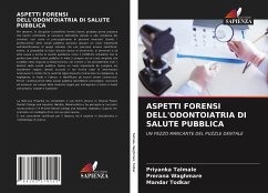 ASPETTI FORENSI DELL'ODONTOIATRIA DI SALUTE PUBBLICA - Talmale, Priyanka;Waghmare, Prerana;Todkar, Mandar