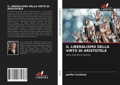 IL LIBERALISMO DELLA VIRTÙ DI ARISTOTELE - Cartland, Jenifer