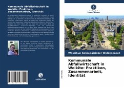 Kommunale Abfallwirtschaft in Wolkite: Praktiken, Zusammenarbeit, Identität - Woldesenbet, Wassihun Gebreegiziaber