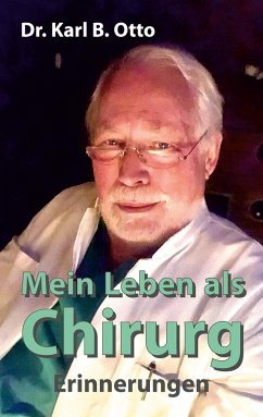 Mein Leben als Chirurg - Otto, Dr. Karl B.