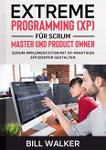 Extreme Programming (XP) für Scrum- Master und Product Owner Extreme Programming (XP) für Scrum- Master und Product Owner