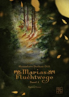 Marias Fluchtwege - Dechau-Dill, Hannelore