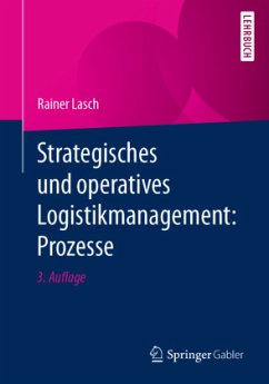 Strategisches und operatives Logistikmanagement: Prozesse - Lasch, Rainer