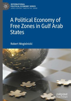 A Political Economy of Free Zones in Gulf Arab States - Mogielnicki, Robert