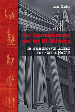 Der Neutemplerorden und der III. Weltkrieg - Martell, Lanz