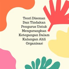 Cover Teori Disonan Dan Tindakan Pengurus Untuk Mengurangkan Ketegangan Dalam Kalangan Ahli Organisasi (eBook, ePUB)
