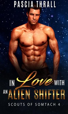 In Love with an Alien Shifter (Scouts of Somtach, #4) (eBook, ePUB) - Thrall, Pascia