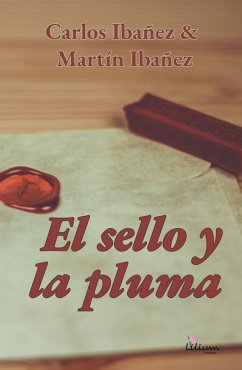 El sello y la pluma (eBook, ePUB) - Ibañez, Carlos; Ibañez, Martín