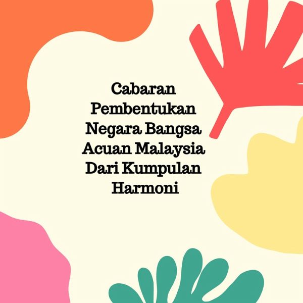 Cabaran Pembentukan Negara Bangsa Acuan Malaysia Dari Kumpulan Harmoni (eBook, ePUB) Cabaran Pembentukan Negara Bangsa Acuan Malaysia Dari Kumpulan Harmoni (eBook, ePUB)