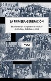 La primera generación. Estudiantes que inauguraron la Facultad de Medicina de Bilbao en 1968 (eBook, ePUB)