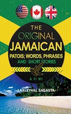 The Original Jamaican Patois; Words, Phrases and Short Stories (eBook, ePUB) - Sagasta, Laxleyval