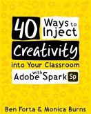 40 Ways to Inject Creativity into Your Classroom with Adobe Spark (eBook, ePUB)