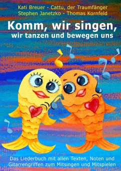 Komm, wir singen, wir tanzen und bewegen uns (eBook, PDF) - Janetzko, Stephen; Kornfeld, Thomas; Breuer, Kati; der Traumfänger, Cattu