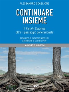 Continuare insieme. Il Family Business oltre il passaggio generazionale (eBook, ePUB) - Scaglione, Alessandro