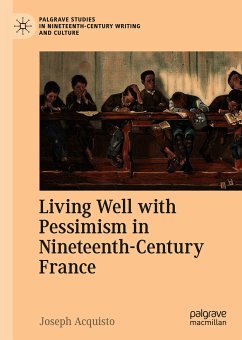 Living Well with Pessimism in Nineteenth-Century France (eBook, PDF) - Acquisto, Joseph