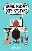 Sophie Murphy Does Not Exist (eBook, ePUB)