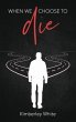 When We Choose to Die (eBook, ePUB) - Bild 1